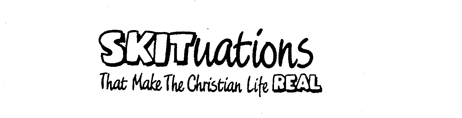 Trademark Logo SKITUATIONS THAT MAKE THE CHRISTIAN LIFE REAL