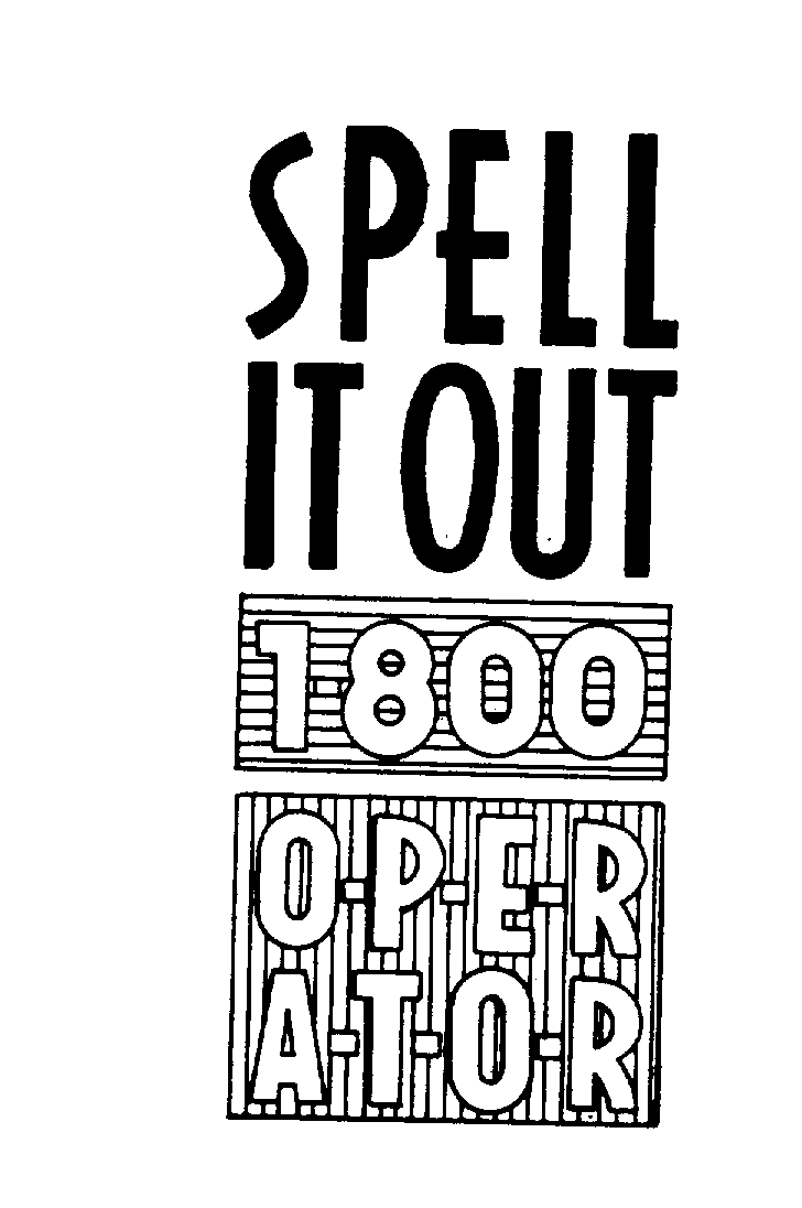  SPELL IT OUT 1-800 O-P-E-R-A-T-O-R