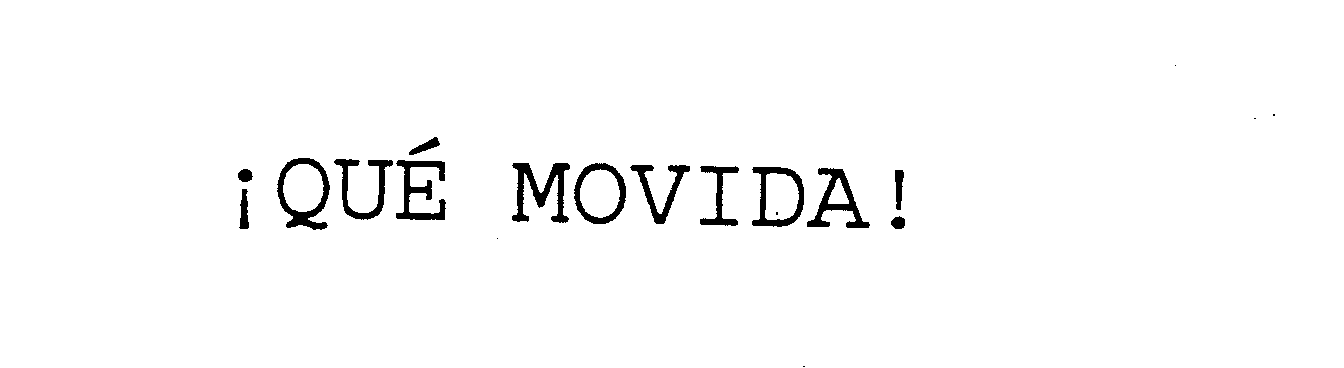 Trademark Logo !QUE MOVIDA!