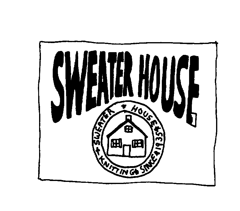 Trademark Logo SWEATER HOUSE SWEATER HOUSE KNITTING SINCE 1935