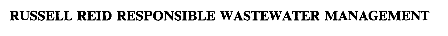 Trademark Logo RUSSELL REID RESPONSIBLE WASTEWATER MANAGEMENT