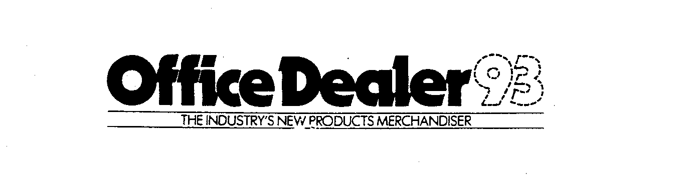 Trademark Logo OFFICE DEALER 93 THE INDUSTRY'S NEW PRODUCTS MERCHANDISER