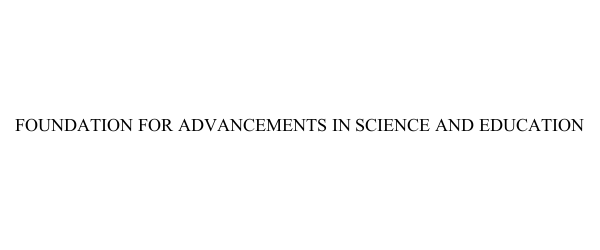  FOUNDATION FOR ADVANCEMENTS IN SCIENCE AND EDUCATION