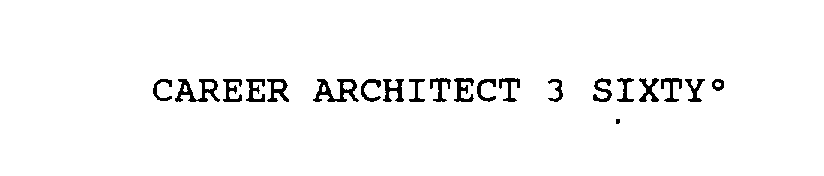  CAREER ARCHITECT 3 SIXTY DEGREES