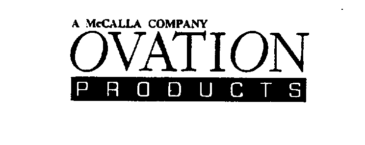 Trademark Logo A MCCALLA COMPANY OVATION PRODUCTS