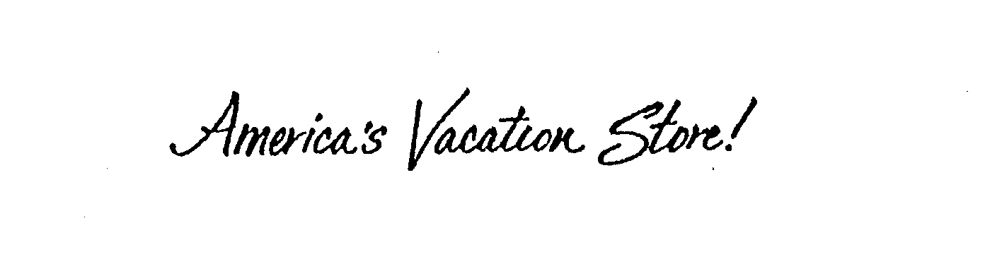  AMERICA'S VACATION STORE!