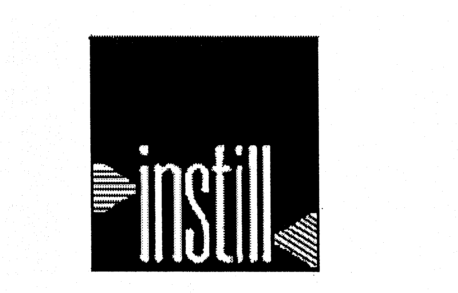 INSTILL