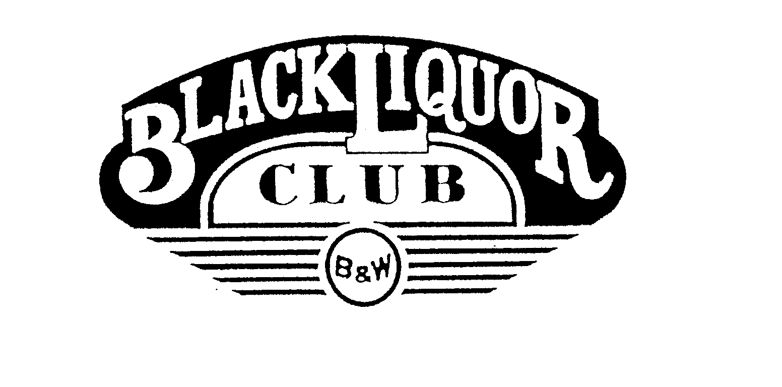  BLACK LIQUOR CLUB B &amp; W