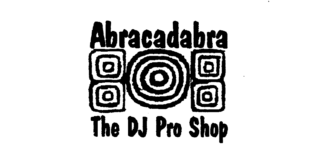 Trademark Logo ABRACDABRA THE DJ PRO SHOP