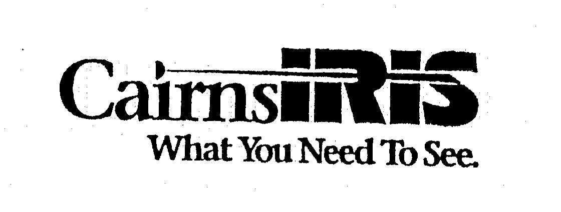 Trademark Logo CAIRNSIRIS WHAT YOU NEED TO SEE.