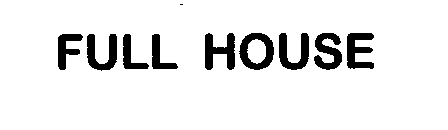 FULL HOUSE