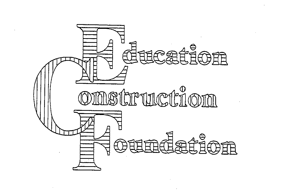  EDUCATION CONSTRUCTION FOUNDATION