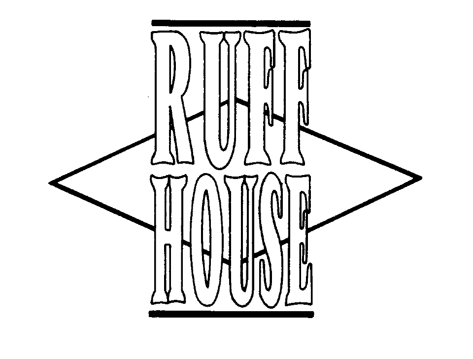 RUFF HOUSE