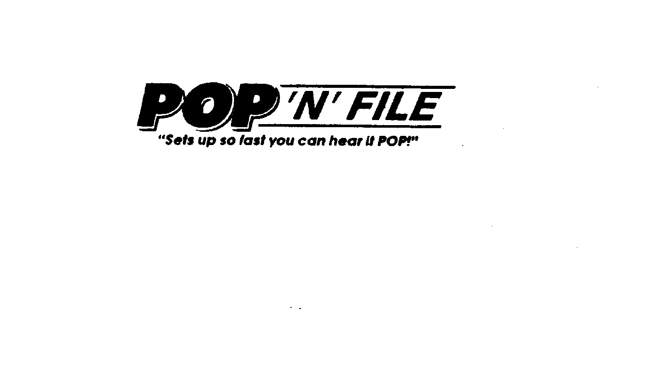 Trademark Logo POP 'N' FILE "SETS UP SO FAST YOU CAN HEAR IT POP!"