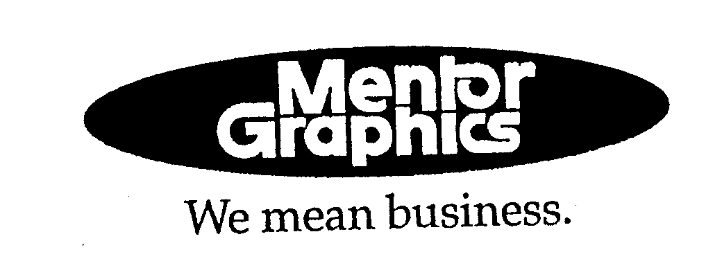  MENTOR GRAPHICS WE MEAN BUSINESS.