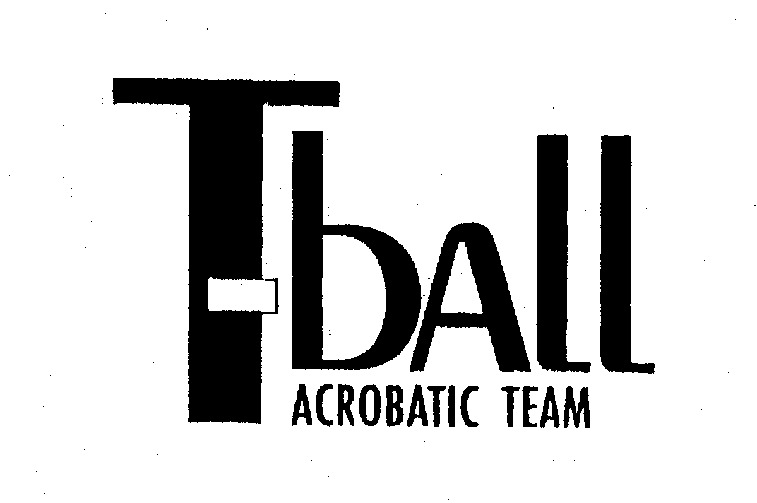 Trademark Logo T-BALL ACROBATIC TEAM