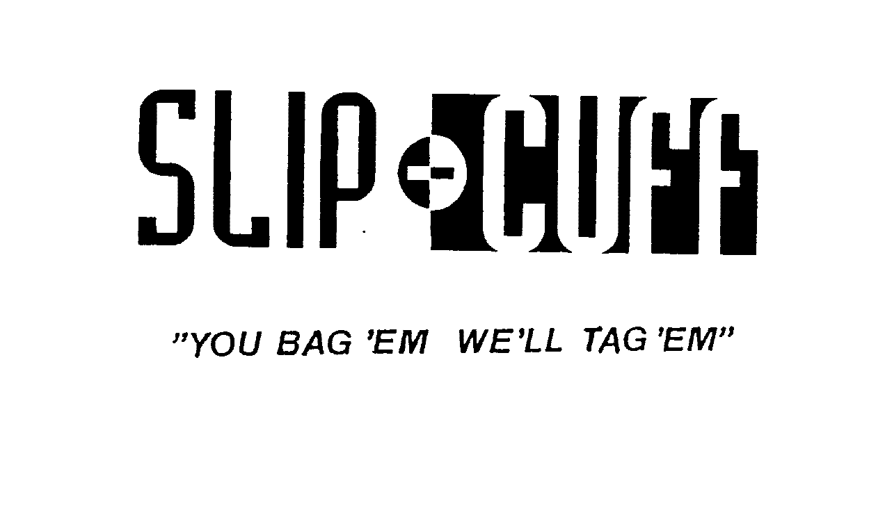  SLIP - CUFF "YOU BAG 'EM WE'LL TAG 'EM"