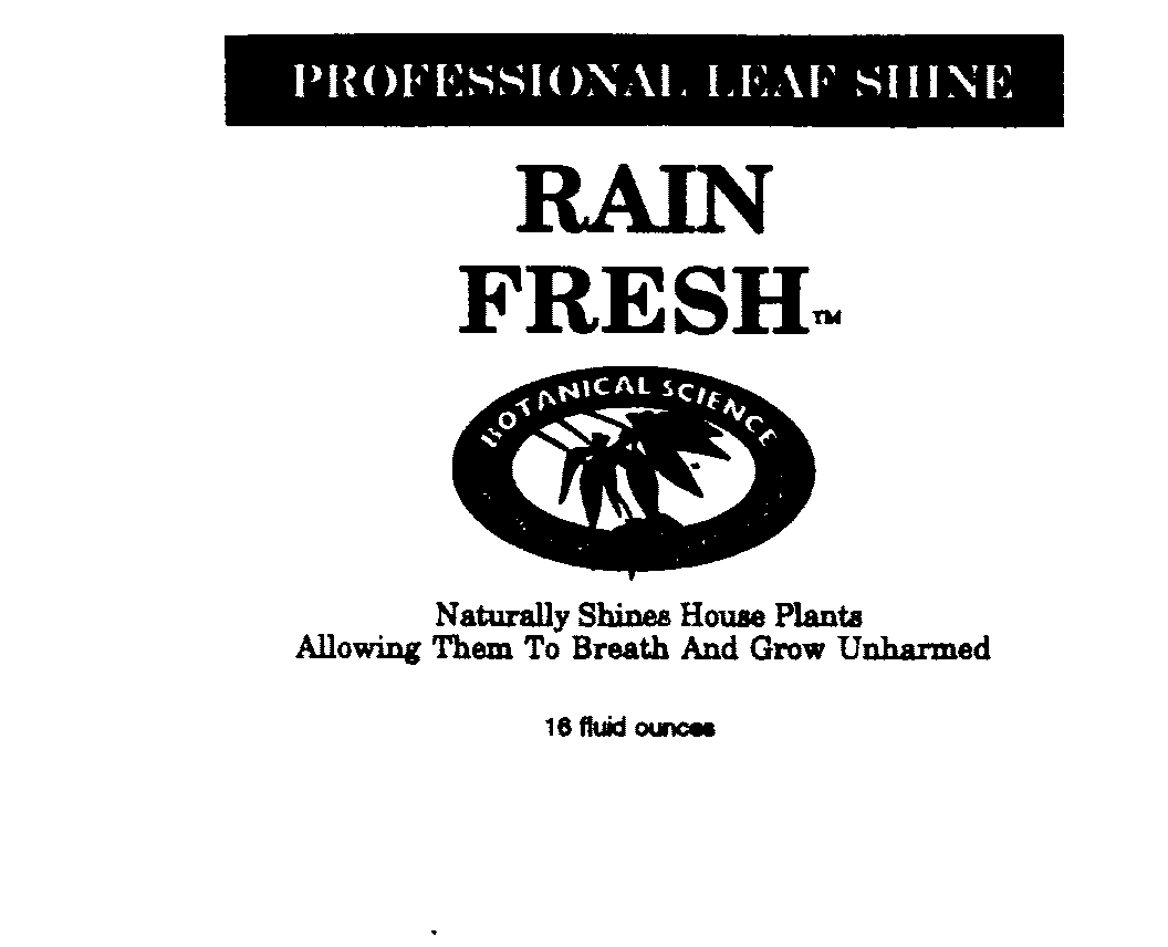 Trademark Logo PROFESSIONAL LEAF SHINE RAIN FRESH BOTANICAL SCIENCE PROFESSIONAL PLANT CARE PRODUCTS
