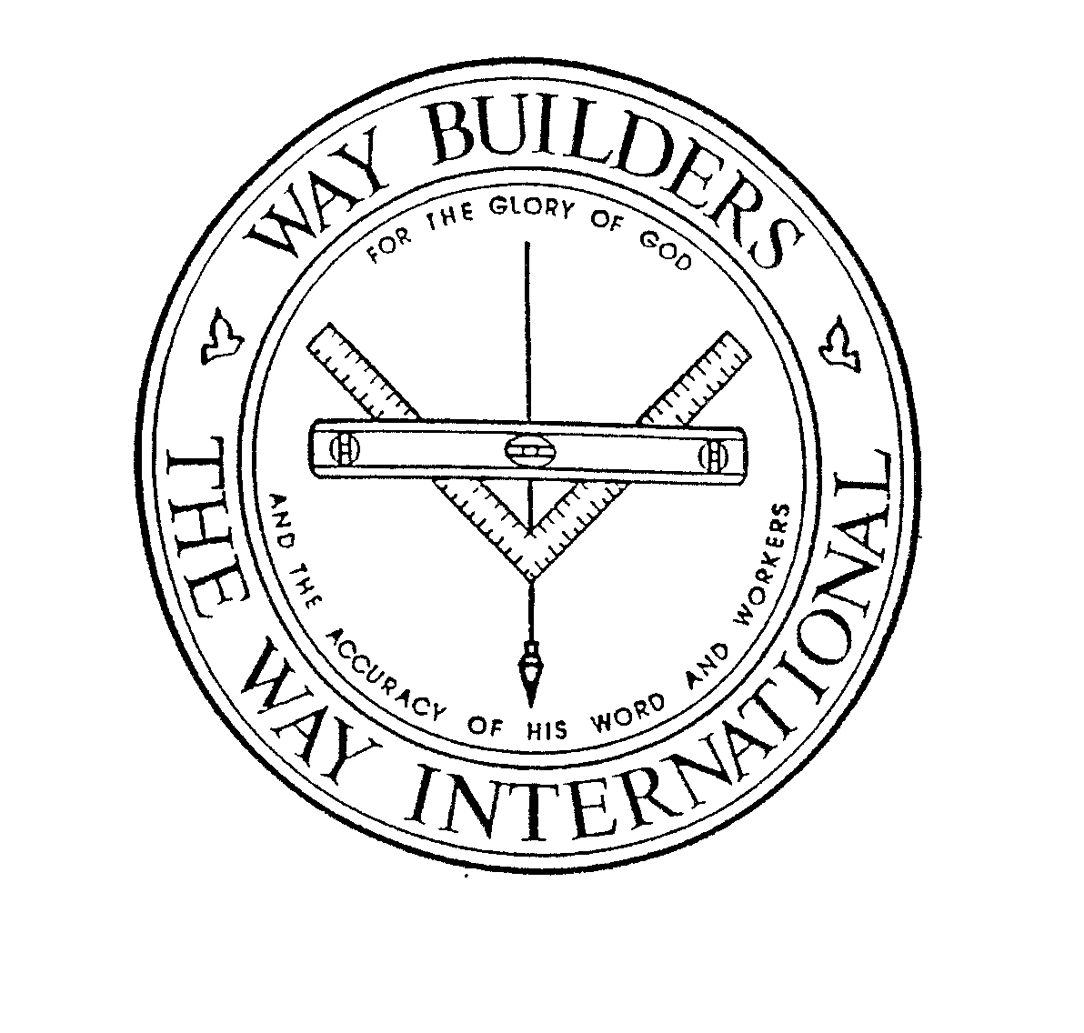 WAY BUILDERS THE WAY INTERNATIONAL FOR THE GLORY OF GOD AND THE ACCURACY OF HIS WORD AND WORKERS