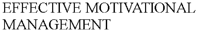 Trademark Logo EFFECTIVE MOTIVATIONAL MANAGEMENT