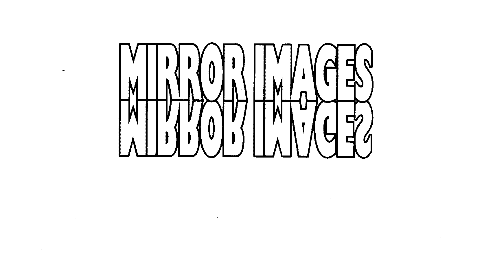 Trademark Logo MIRROR IMAGES