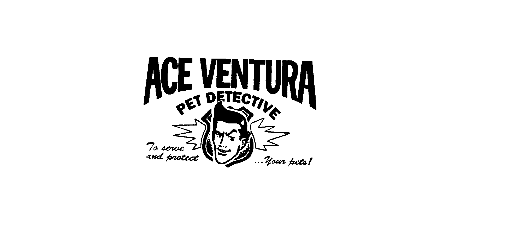 Trademark Logo ACE VENTURA PET DETECTIVE TO SERVE AND PROTECT YOUR PETS