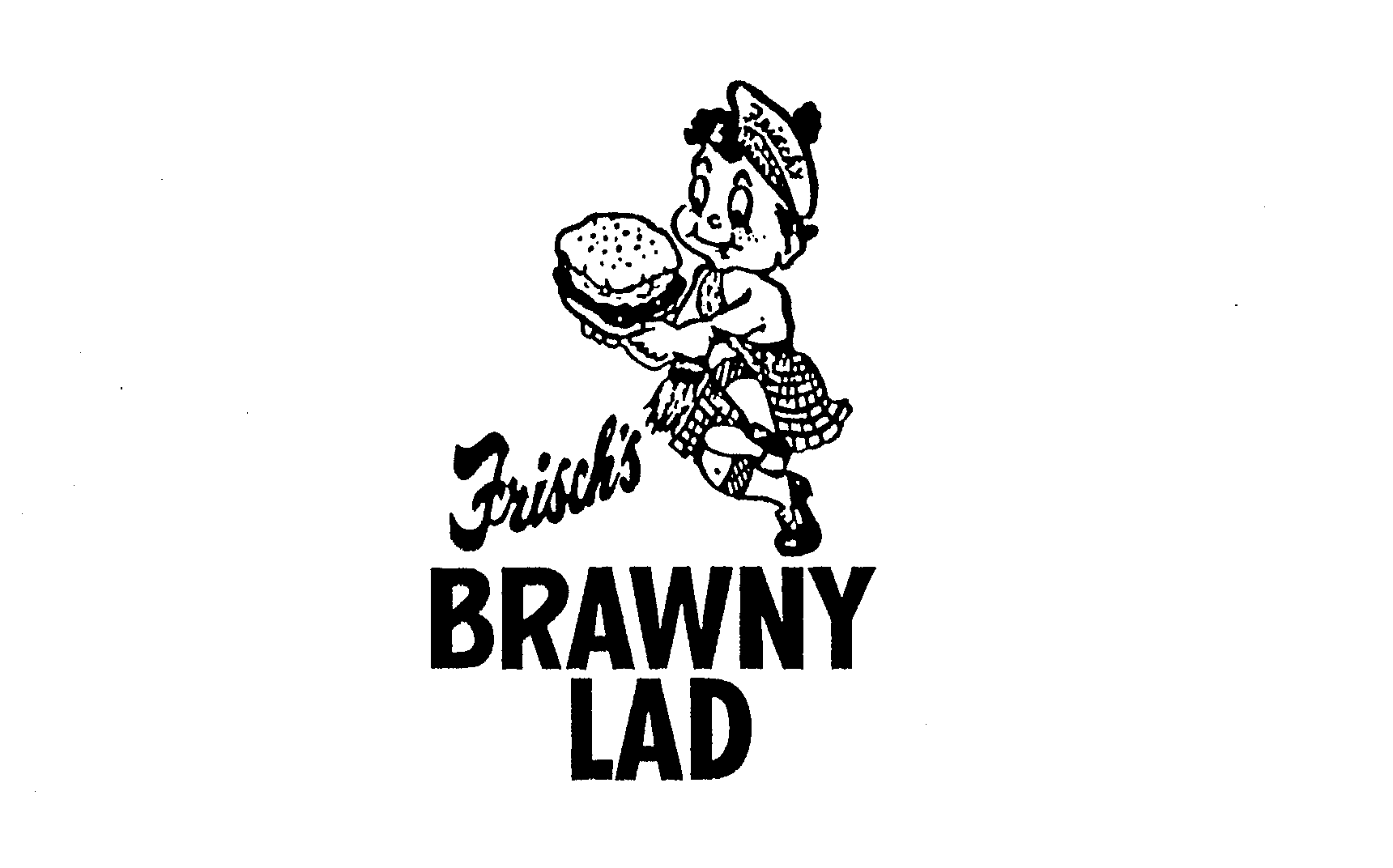  FRISCH'S BRAWNY LAD