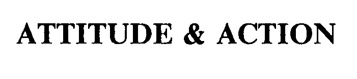 Trademark Logo ATTITUDE & ACTION