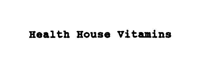  HEALTH HOUSE VITAMINS