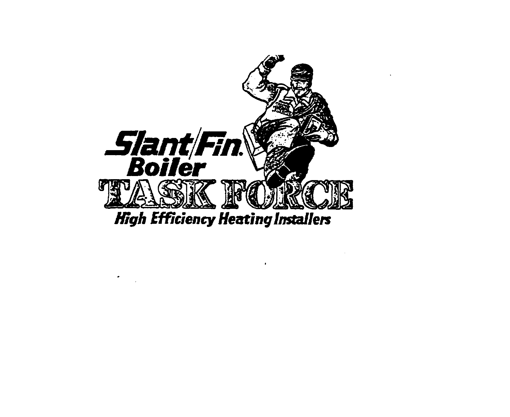  SLANT/FIN BOILER TASK FORCE HIGH EFFICIENCY HEATING INSTALLERS