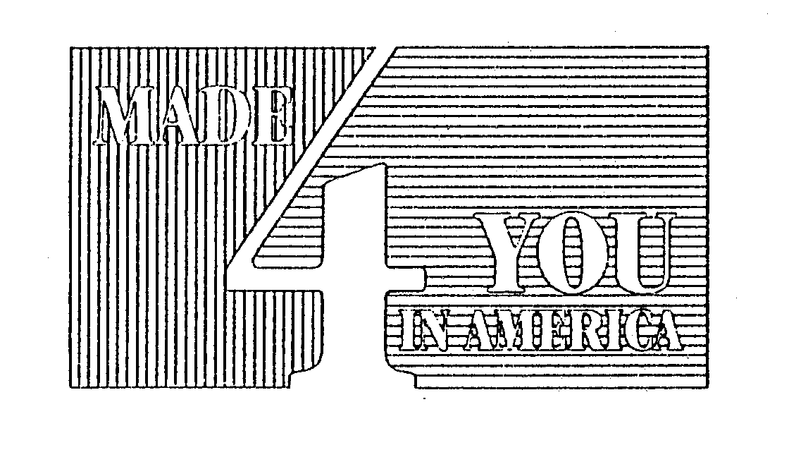 Trademark Logo MADE 4 YOU IN AMERICA