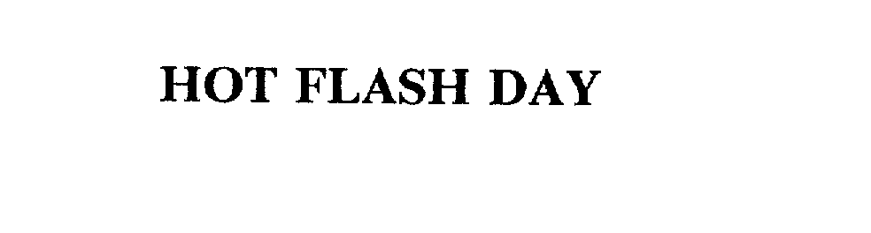 Trademark Logo HOT FLASH DAY