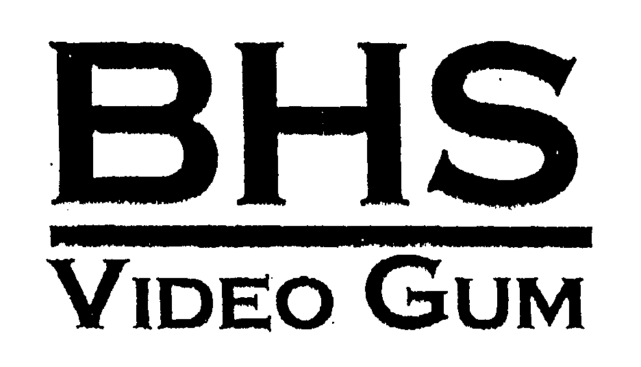 Trademark Logo BHS VIDEO GUM