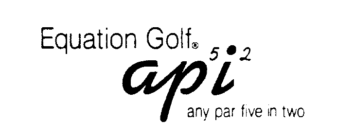 EQUATION GOLF API ANY PAR FIVE IN TWO