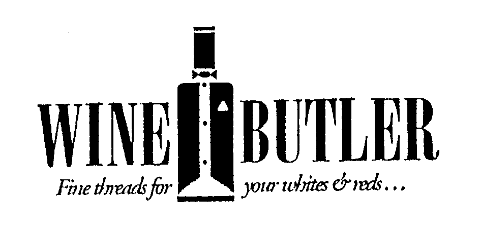 Trademark Logo WINE BUTLER FINE THREADS FOR YOUR WHITES & REDS...