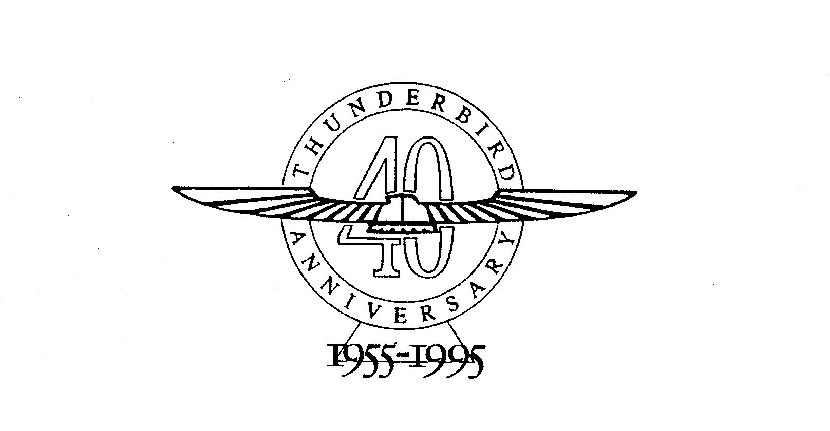 Trademark Logo THUNDERBIRD ANNIVERSARY 40 1955-1995