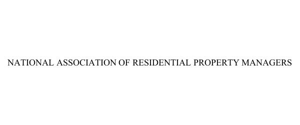  NATIONAL ASSOCIATION OF RESIDENTIAL PROPERTY MANAGERS