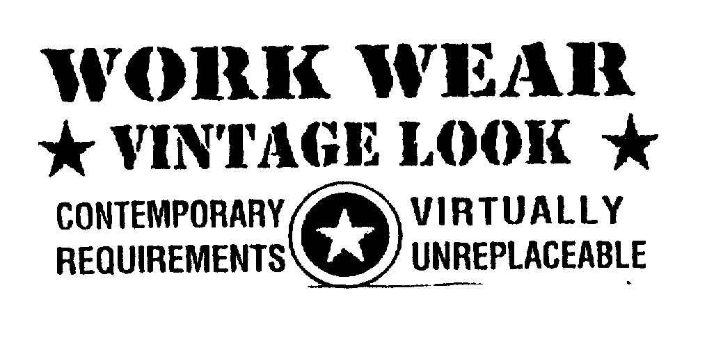 Trademark Logo WORK WEAR VINTAGE LOOK CONTEMPORARY REQUIREMENTS VIRTUALLY UNREPLACEABLE
