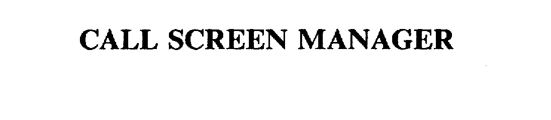Trademark Logo CALL SCREEN MANAGER