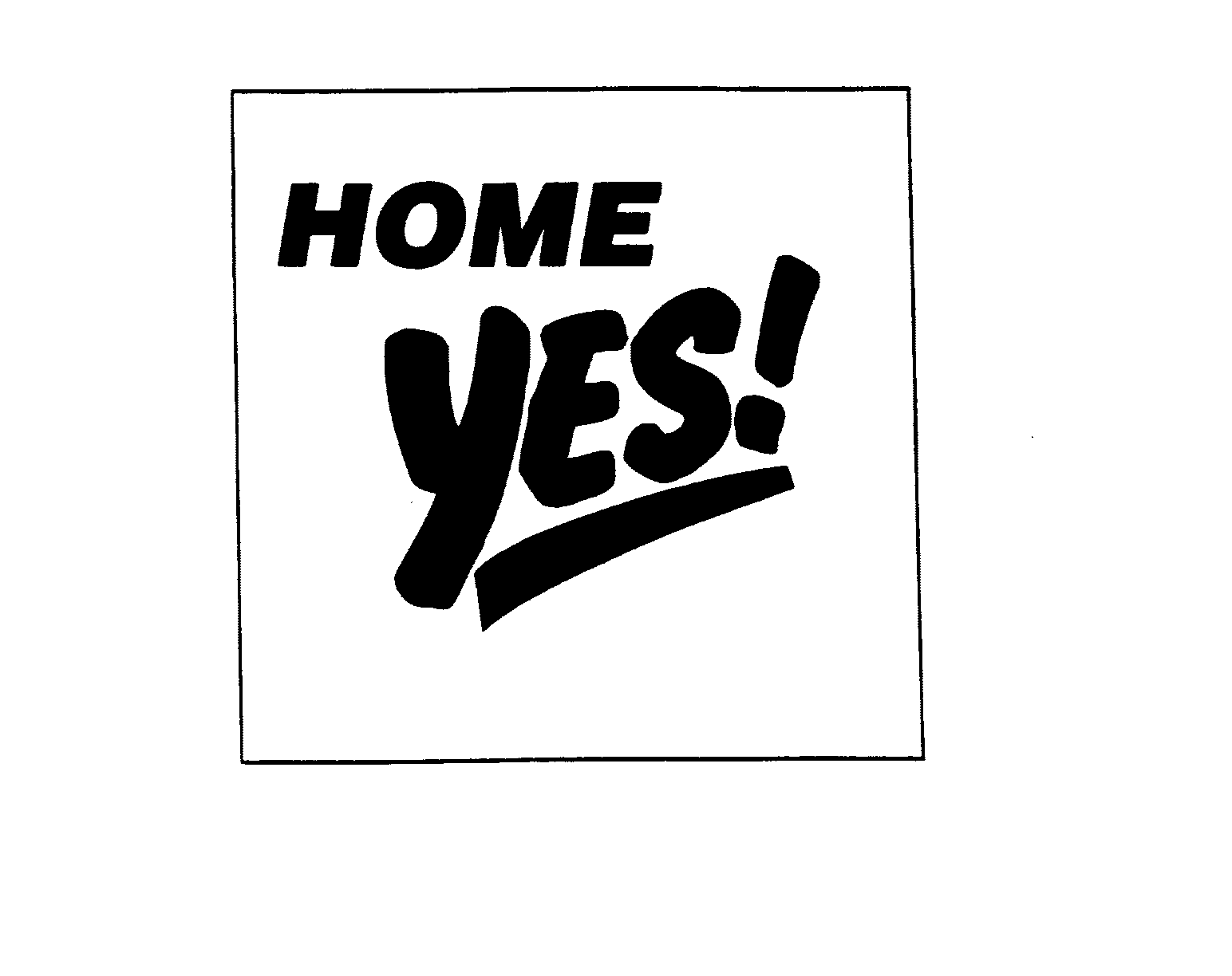  HOME YES!