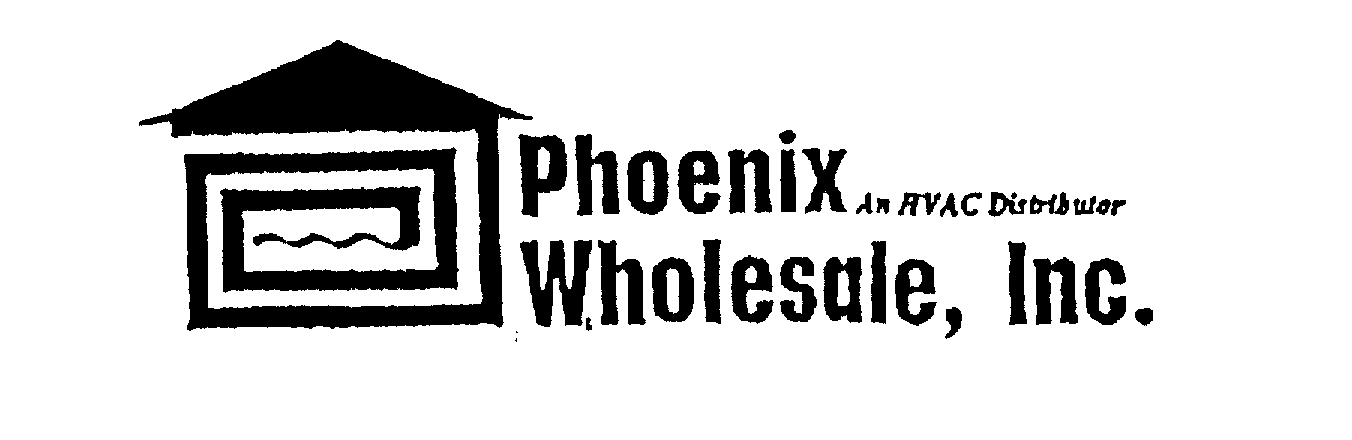  PHOENIX WHOLESALE, INC. AN HVAC DISTRIBUTOR