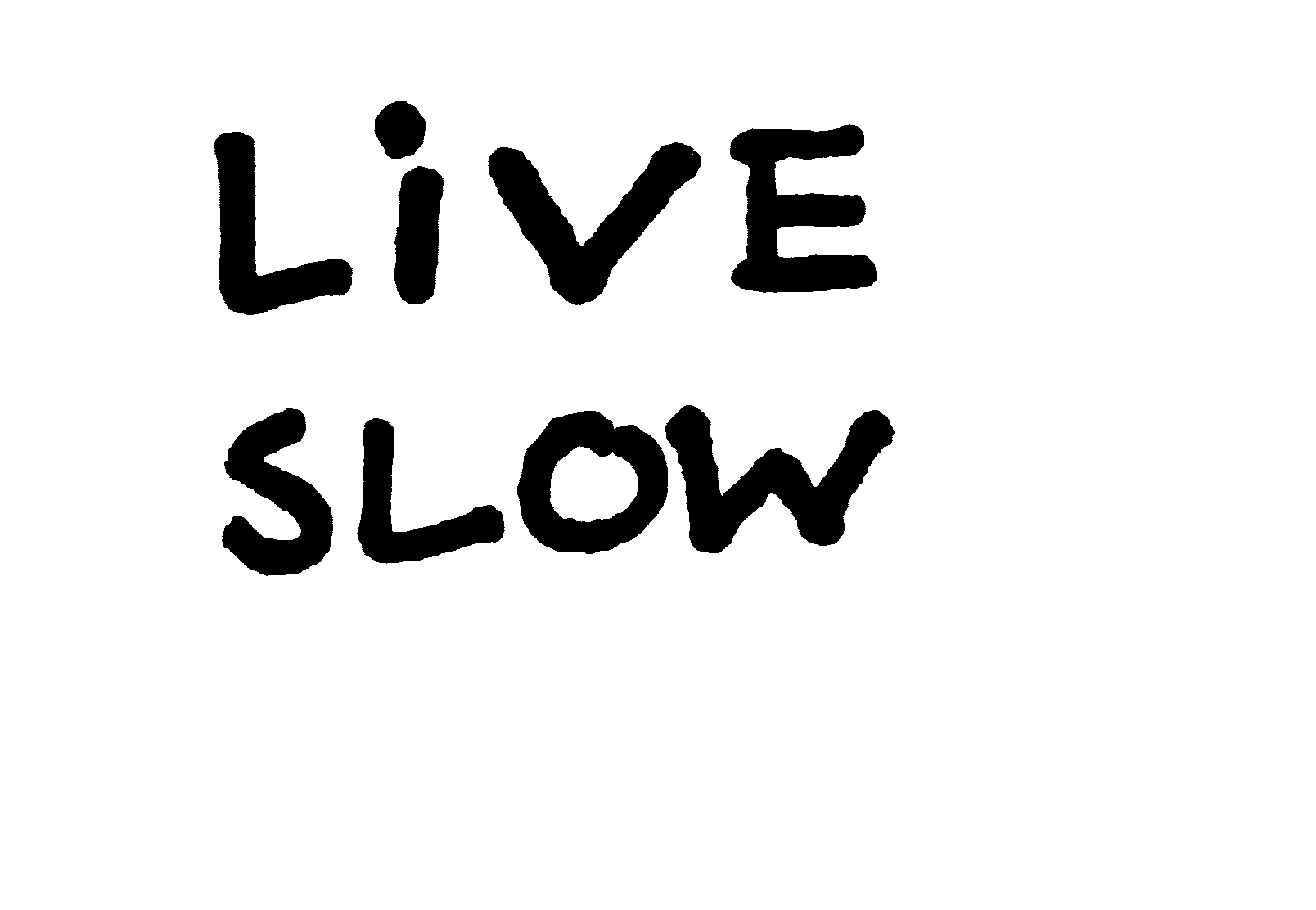 LIVE SLOW