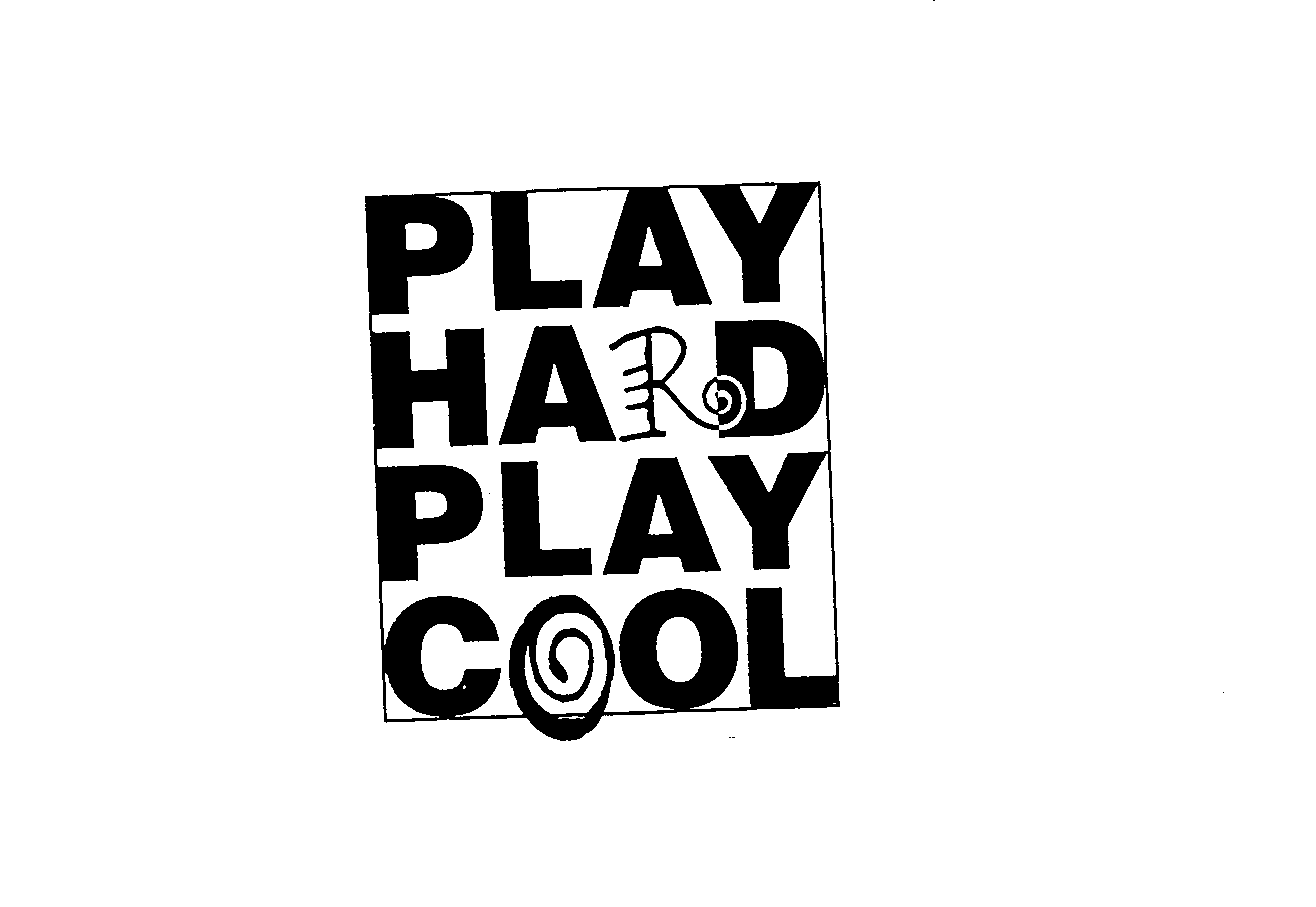  PLAY HARD PLAY COOL