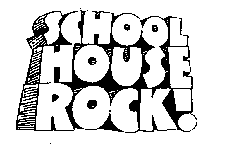 SCHOOL HOUSE ROCK!