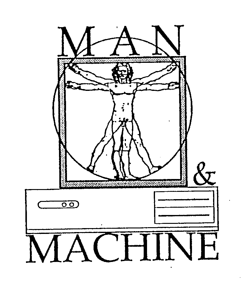 MAN AND MACHINE