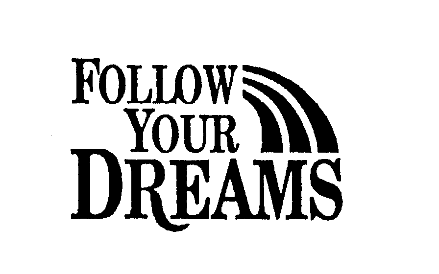 Trademark Logo FOLLOW YOUR DREAMS
