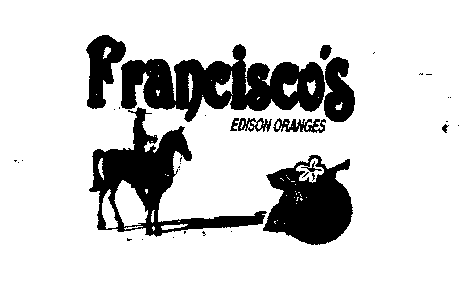  FRANCISCO'S EDISON ORANGES