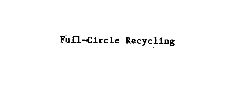 FULL-CIRCLE RECYCLING