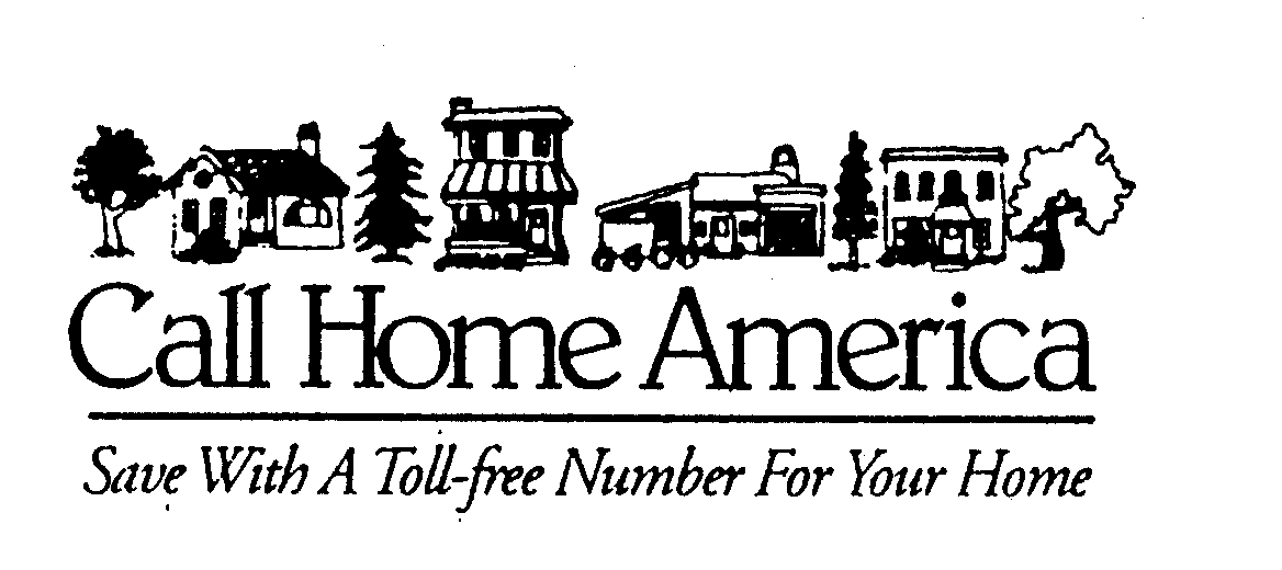  CALL HOME AMERICA SAVE WITH A TOLL-FREE NUMBER FOR YOUR HOME