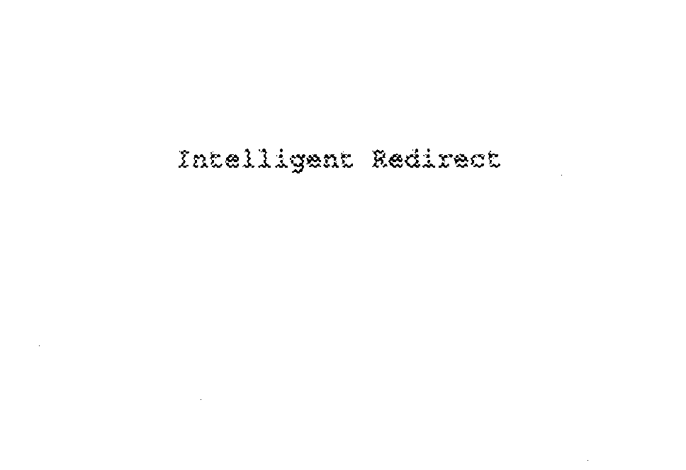  INTELLIGENT REDIRECT